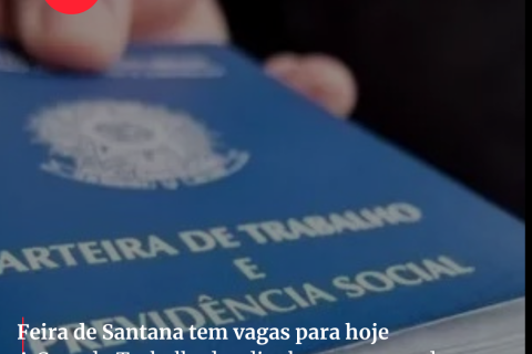 Feira de Santana tem vagas de emprego para esta quarta-feira(26)